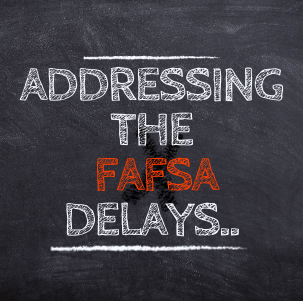 Addressing the FAFSA Delays..